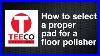 How_To_Select_A_Proper_Pad_For_Floor_Polisher_01_mcvg
