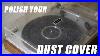 Polishing_A_Turntable_Dust_Cover_01_xq